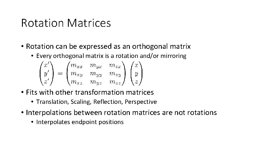 Rotation Matrices • Rotation can be expressed as an orthogonal matrix • Every orthogonal