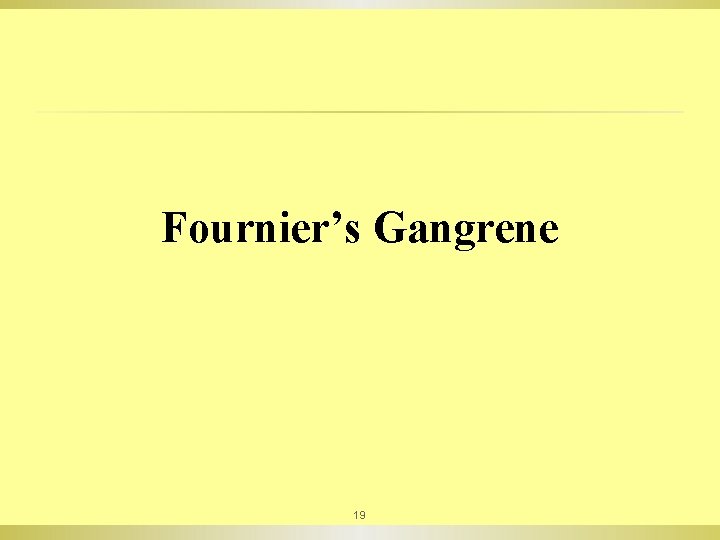 Fournier’s Gangrene 19 