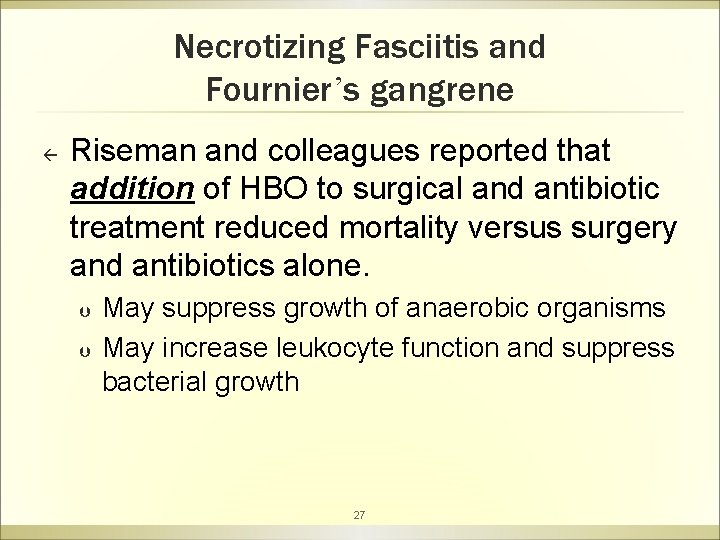Necrotizing Fasciitis and Fournier’s gangrene ß Riseman and colleagues reported that addition of HBO