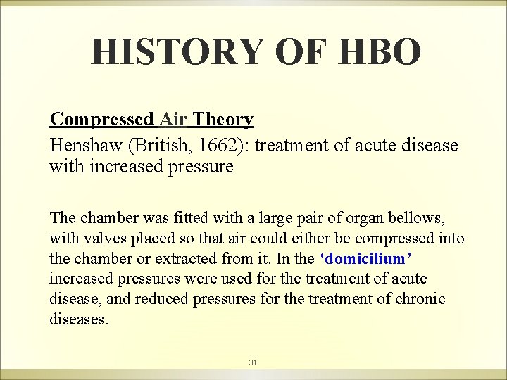 HISTORY OF HBO Compressed Air Theory Henshaw (British, 1662): treatment of acute disease with