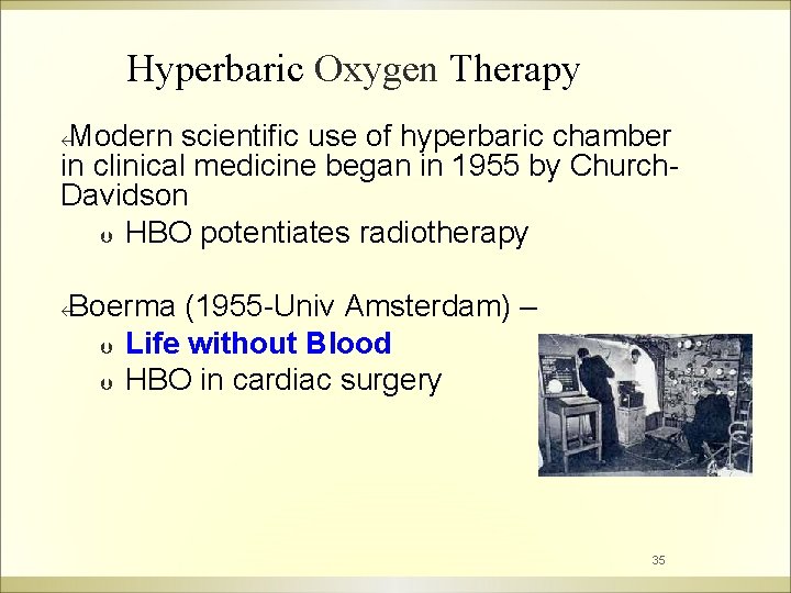 Hyperbaric Oxygen Therapy Modern scientific use of hyperbaric chamber in clinical medicine began in