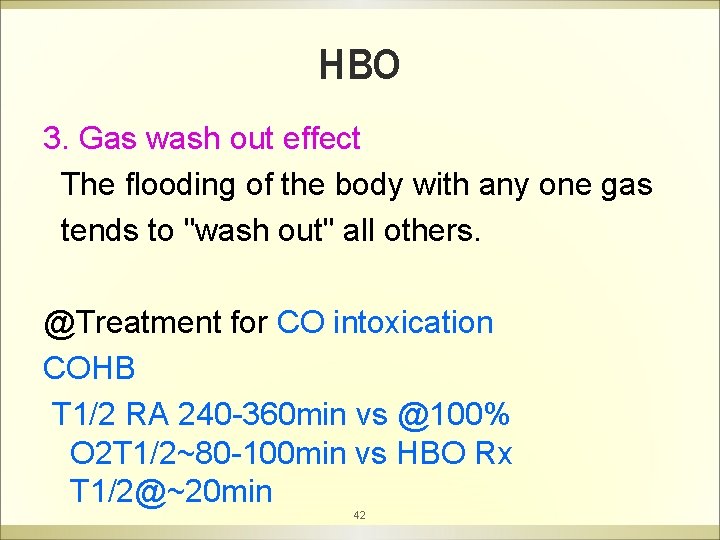 HBO 3. Gas wash out effect The flooding of the body with any one