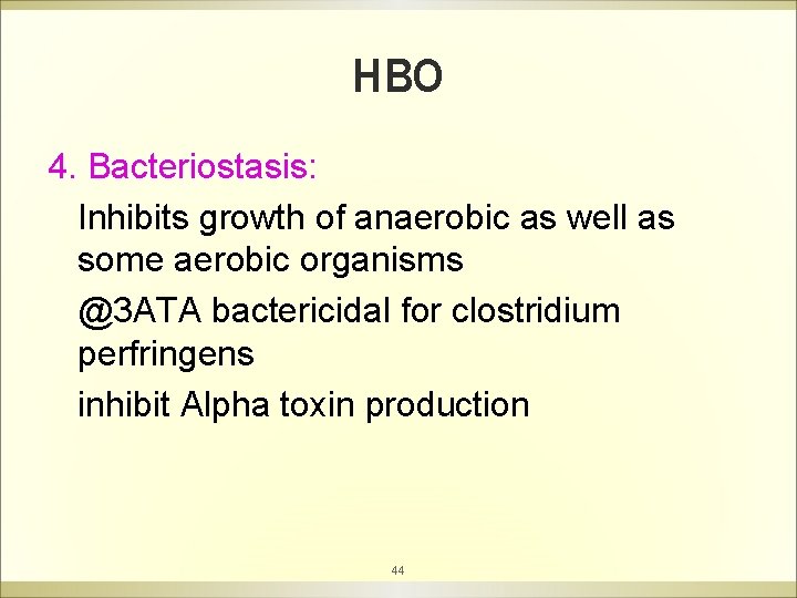 HBO 4. Bacteriostasis: Inhibits growth of anaerobic as well as some aerobic organisms @3