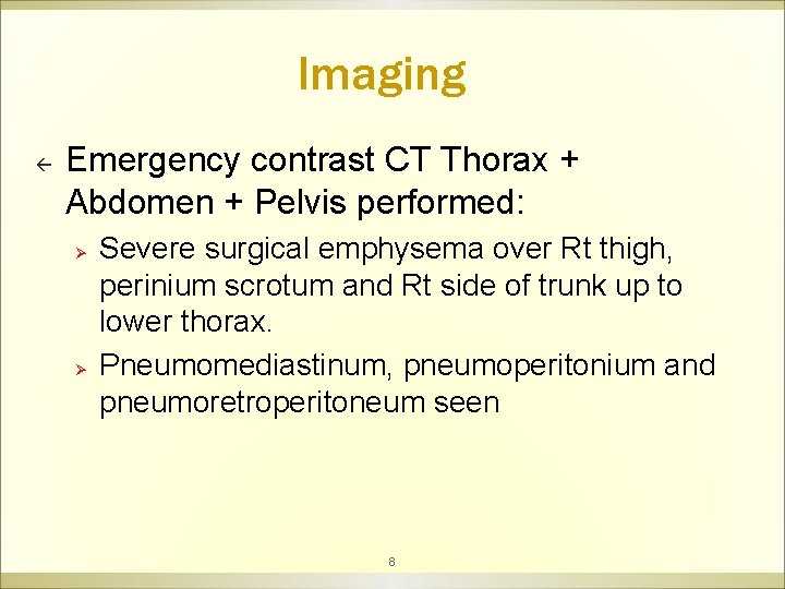 Imaging ß Emergency contrast CT Thorax + Abdomen + Pelvis performed: Ø Ø Severe