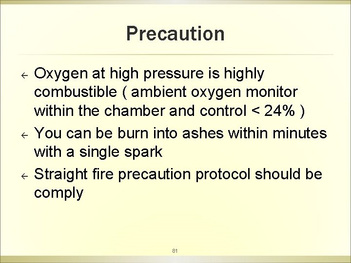 Precaution ß ß ß Oxygen at high pressure is highly combustible ( ambient oxygen