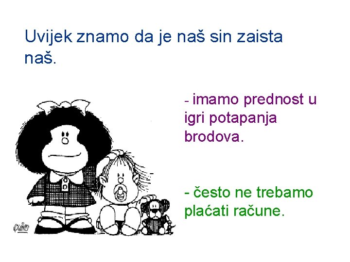 Uvijek znamo da je naš sin zaista naš. - imamo prednost u igri potapanja