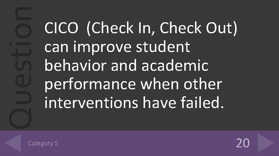 Question CICO (Check In, Check Out) can improve student behavior and academic performance when