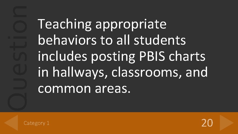 Question Teaching appropriate behaviors to all students includes posting PBIS charts in hallways, classrooms,