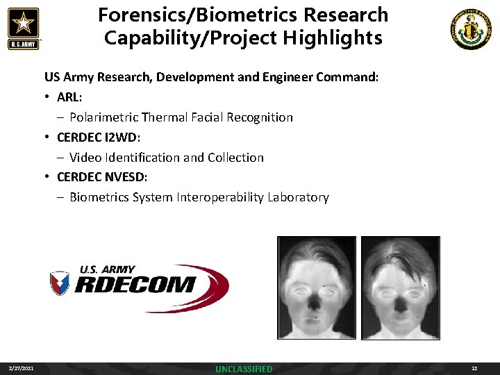 Forensics/Biometrics Research Capability/Project Highlights US Army Research, Development and Engineer Command: • ARL: – Forensics/Biometrics Research Capability/Project Highlights US Army Research, Development and Engineer Command: • ARL: –