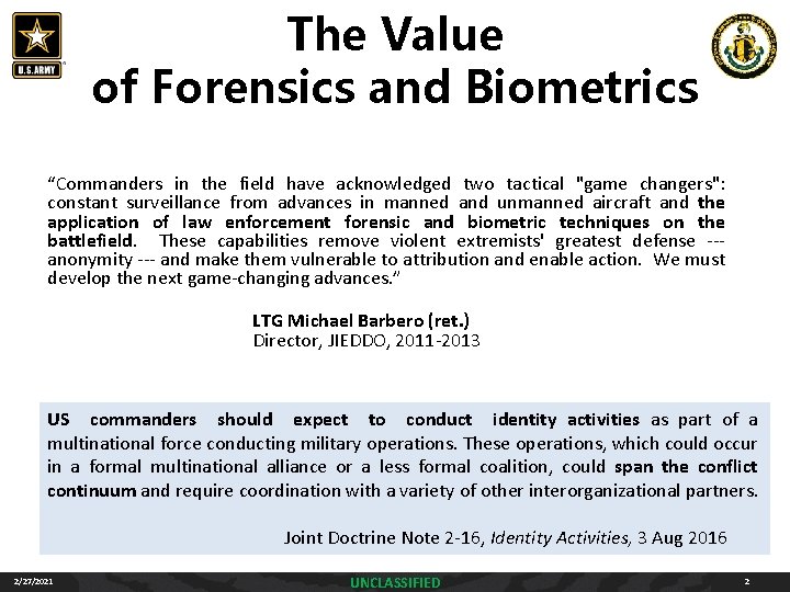 The Value of Forensics and Biometrics “Commanders in the field have acknowledged two tactical The Value of Forensics and Biometrics “Commanders in the field have acknowledged two tactical