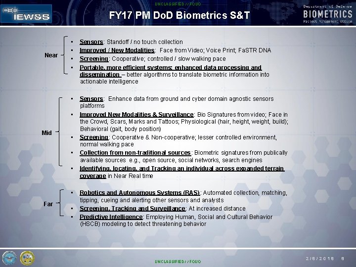 UNCLASSIFIED / / FOUO FY 17 PM Do. D Biometrics S&T Near • • UNCLASSIFIED / / FOUO FY 17 PM Do. D Biometrics S&T Near • •