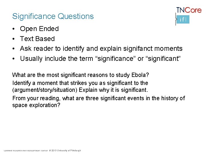 Significance Questions • • Open Ended Text Based Ask reader to identify and explain