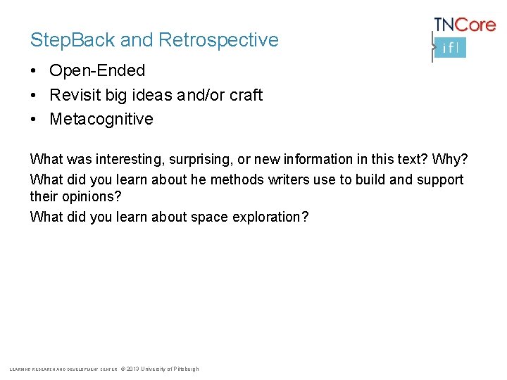 Step. Back and Retrospective • Open-Ended • Revisit big ideas and/or craft • Metacognitive