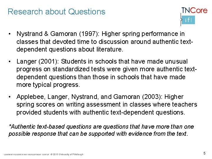 Research about Questions • Nystrand & Gamoran (1997): Higher spring performance in classes that