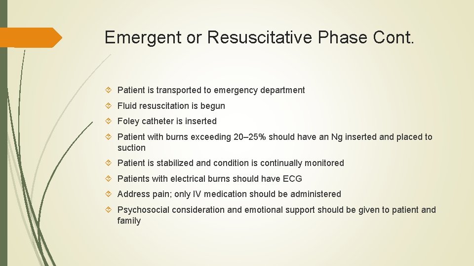 Emergent or Resuscitative Phase Cont. Patient is transported to emergency department Fluid resuscitation is