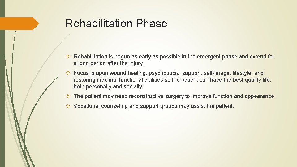 Rehabilitation Phase Rehabilitation is begun as early as possible in the emergent phase and