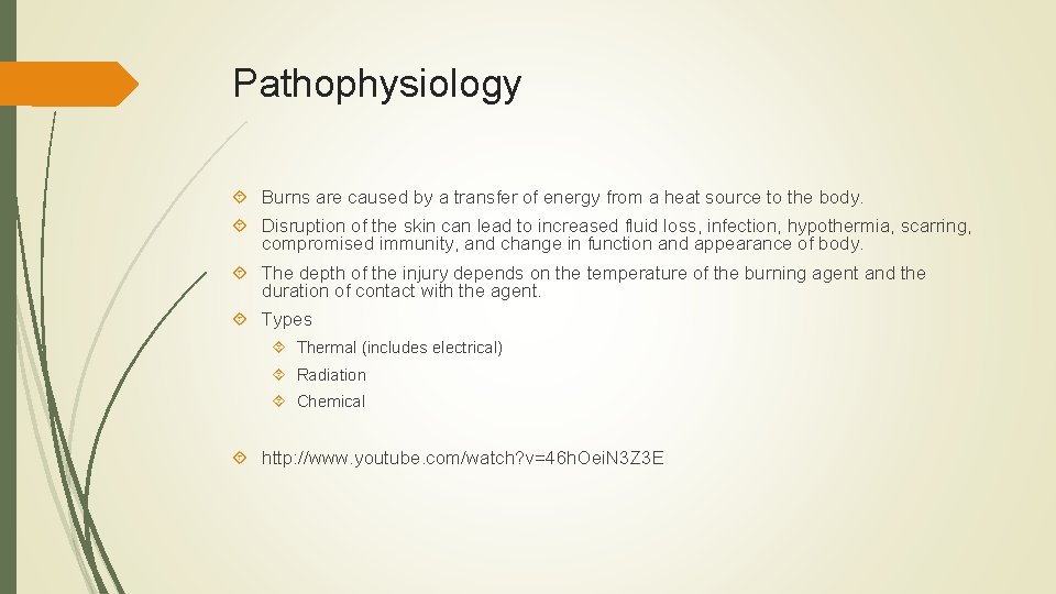 Pathophysiology Burns are caused by a transfer of energy from a heat source to