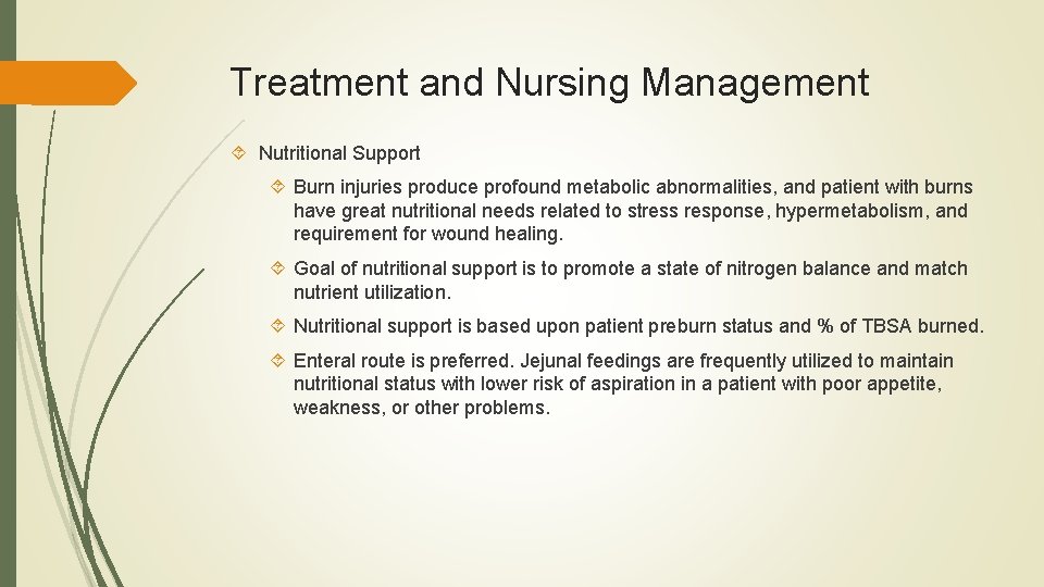 Treatment and Nursing Management Nutritional Support Burn injuries produce profound metabolic abnormalities, and patient