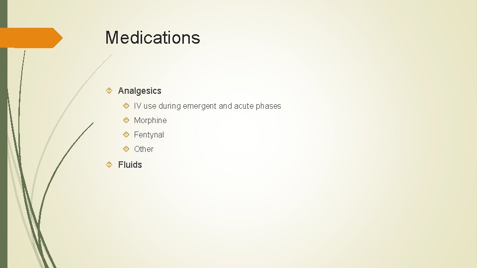 Medications Analgesics IV use during emergent and acute phases Morphine Fentynal Other Fluids 