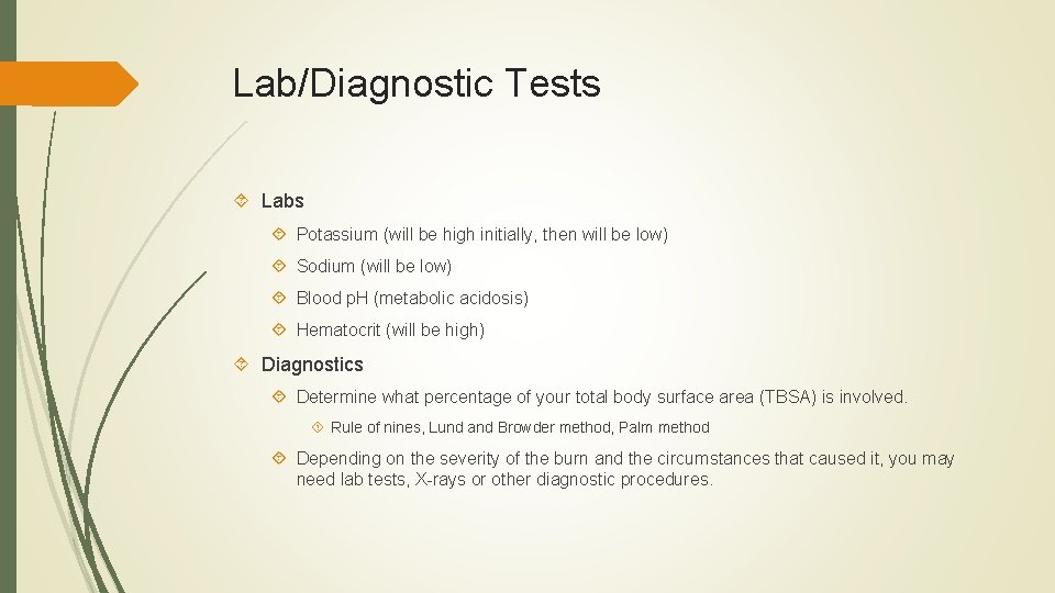 Lab/Diagnostic Tests Labs Potassium (will be high initially, then will be low) Sodium (will