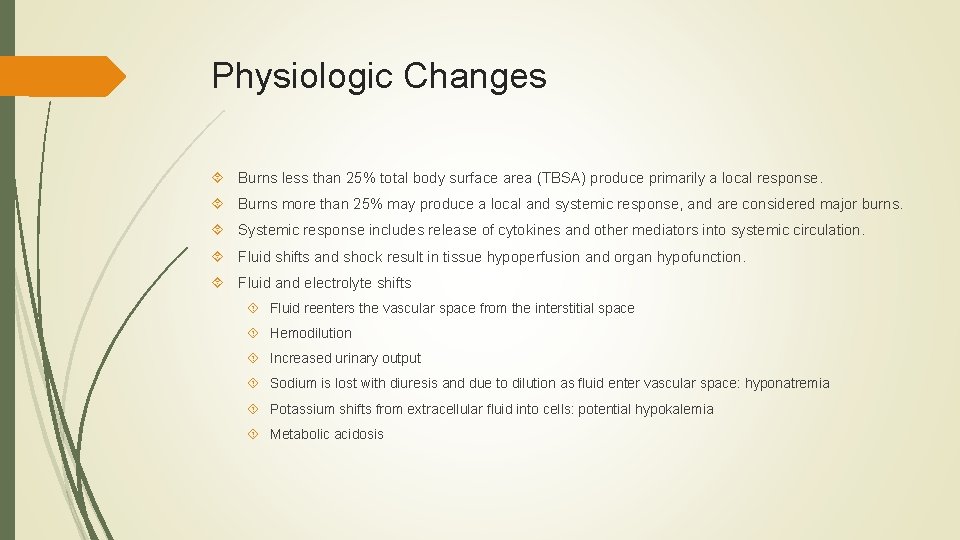 Physiologic Changes Burns less than 25% total body surface area (TBSA) produce primarily a