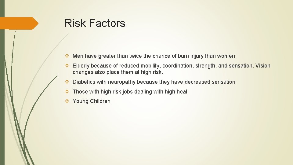 Risk Factors Men have greater than twice the chance of burn injury than women