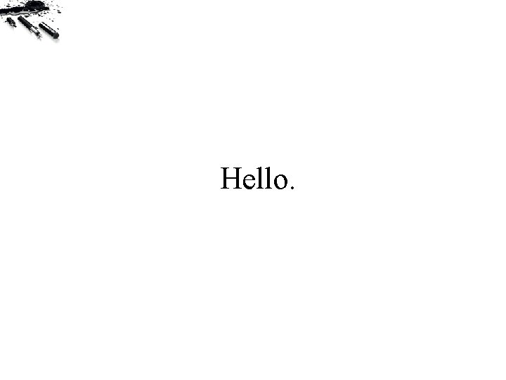 Hello. 