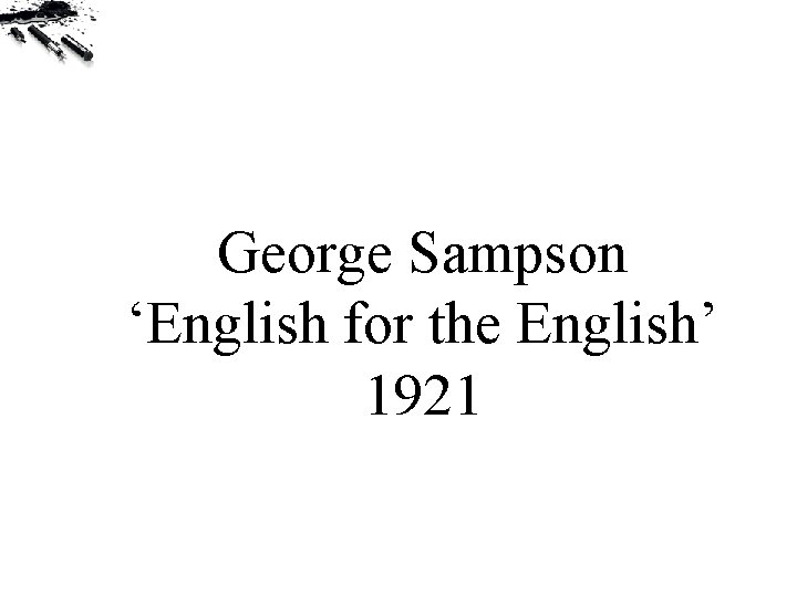 George Sampson ‘English for the English’ 1921 