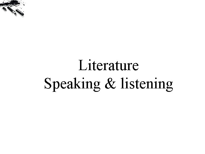 Literature Speaking & listening 