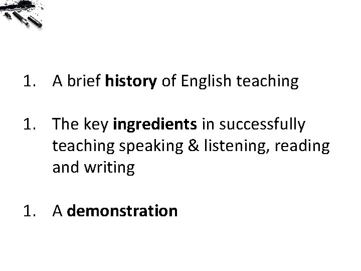 1. A brief history of English teaching 1. The key ingredients in successfully teaching