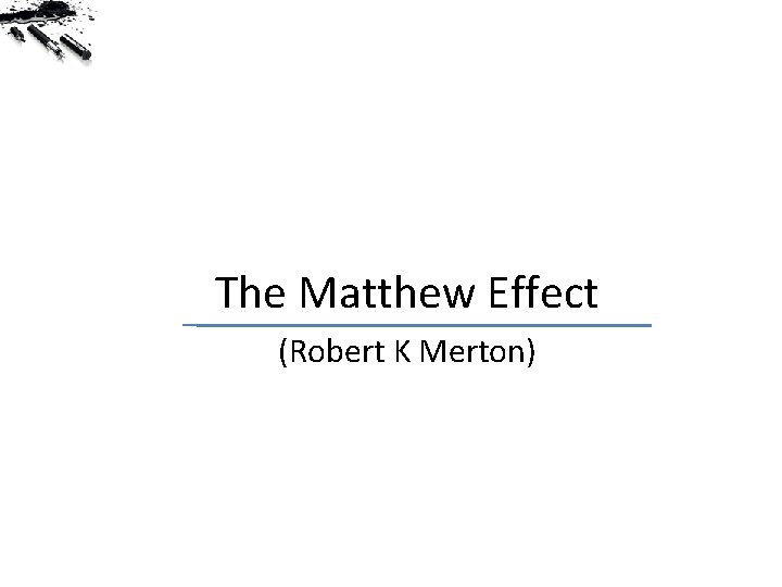 The Matthew Effect (Robert K Merton) 
