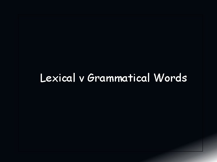 Lexical v Grammatical Words 