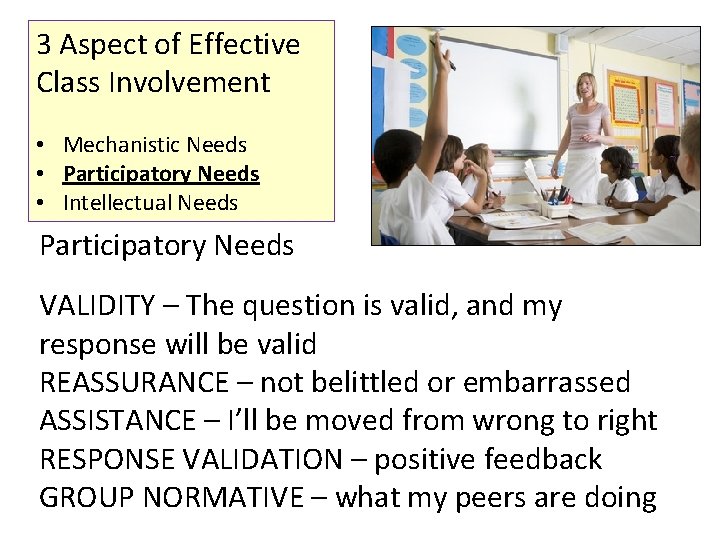 3 Aspect of Effective Class Involvement • Mechanistic Needs • Participatory Needs • Intellectual
