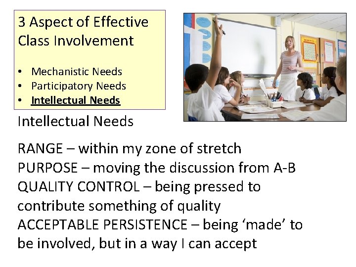 3 Aspect of Effective Class Involvement • Mechanistic Needs • Participatory Needs • Intellectual