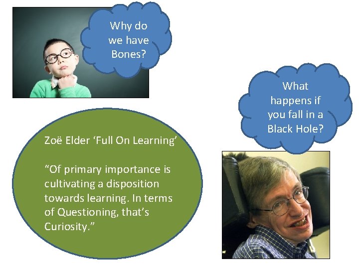 Why do we have Bones? Zoë Elder ‘Full On Learning’ “Of primary importance is