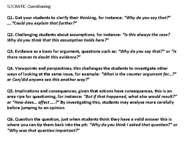 SOCRATIC Questioning Q 1. Get your students to clarify their thinking, for instance: “Why