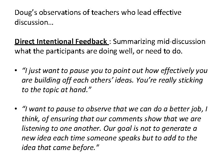 Doug’s observations of teachers who lead effective discussion… Direct Intentional Feedback : Summarizing mid-discussion