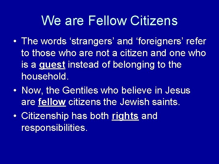 We are Fellow Citizens • The words ‘strangers’ and ‘foreigners’ refer to those who