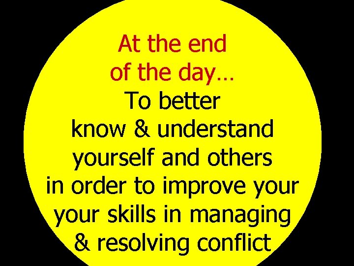 At the end of the day… To better know & understand yourself and others