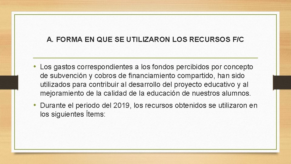 A. FORMA EN QUE SE UTILIZARON LOS RECURSOS F/C • Los gastos correspondientes a