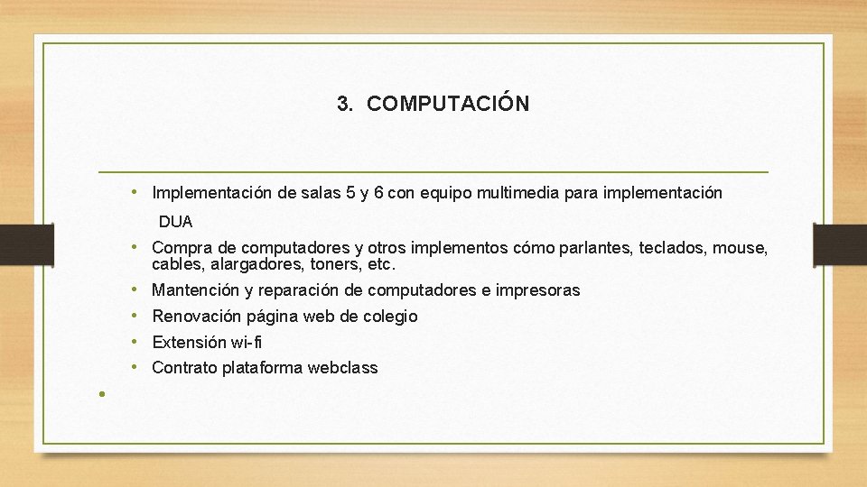 3. COMPUTACIÓN • Implementación de salas 5 y 6 con equipo multimedia para implementación