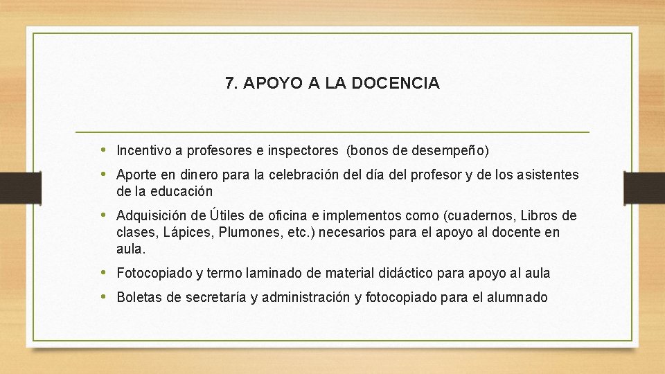 7. APOYO A LA DOCENCIA • Incentivo a profesores e inspectores (bonos de desempeño)