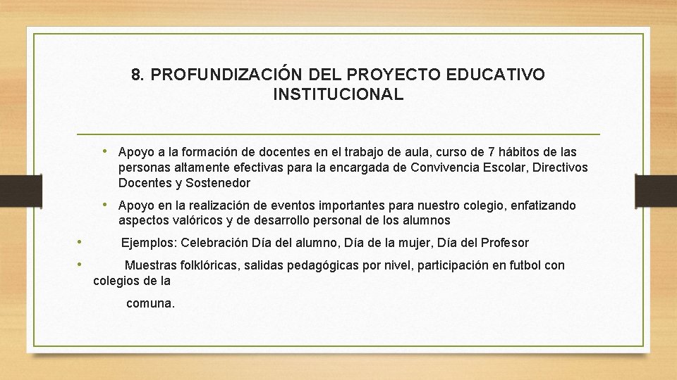 8. PROFUNDIZACIÓN DEL PROYECTO EDUCATIVO INSTITUCIONAL • Apoyo a la formación de docentes en