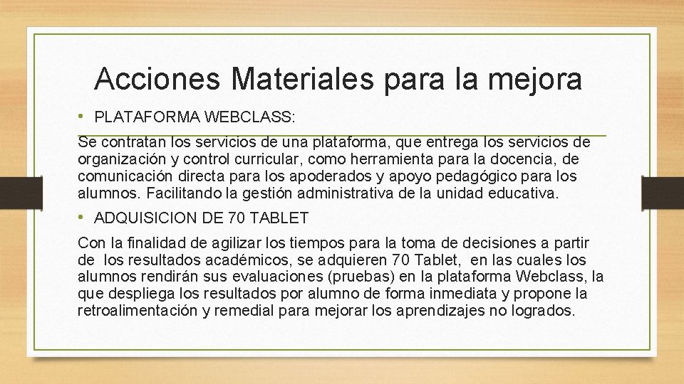 Acciones Materiales para la mejora • PLATAFORMA WEBCLASS: Se contratan los servicios de una