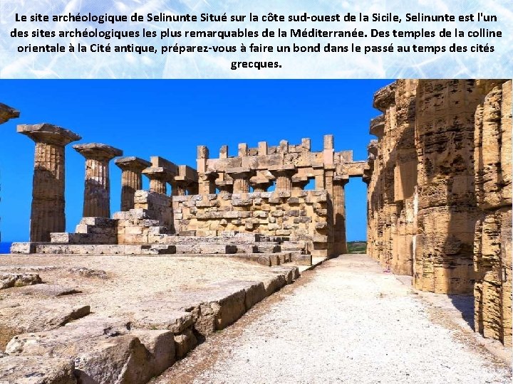 Le site archéologique de Selinunte Situé sur la côte sud-ouest de la Sicile, Selinunte