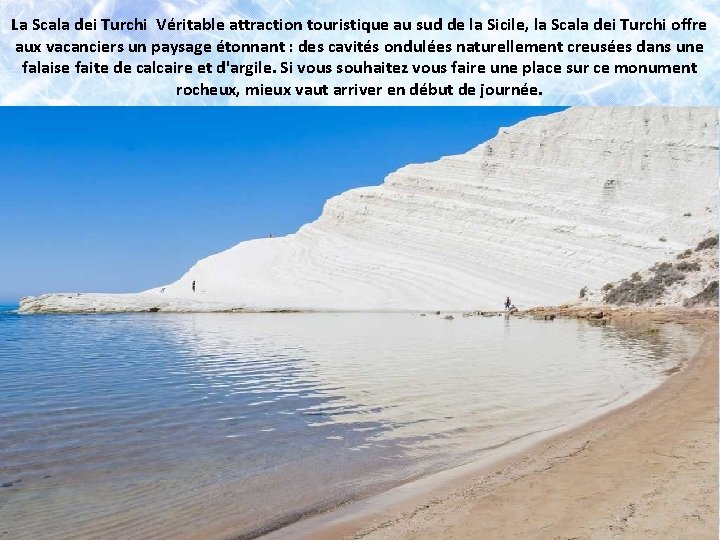 La Scala dei Turchi Véritable attraction touristique au sud de la Sicile, la Scala