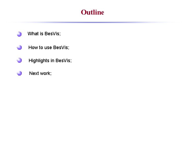 Outline What is Bes. Vis; How to use Bes. Vis; Highlights in Bes. Vis;