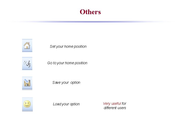 Others Set your home position Go to your home position Save your option Load