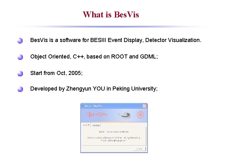 What is Bes. Vis is a software for BESIII Event Display, Detector Visualization. Object