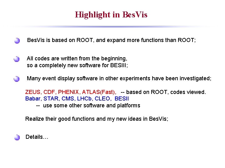 Highlight in Bes. Vis is based on ROOT, and expand more functions than ROOT;
